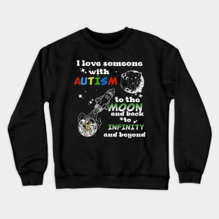 I Love Someone With Autism To The Moons And Back Crewneck Sweatshirt